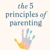 5 Principles of Parenting, The