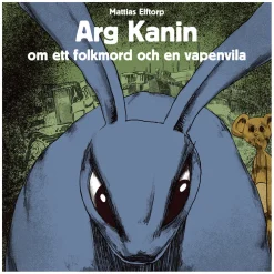 Arg Kanin om ett Folkmord och en Vapenvila