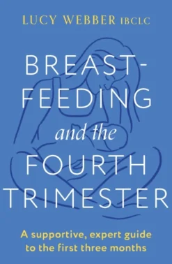 Breastfeeding and the Fourth Trimester