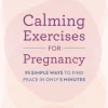Calming Exercises for Pregnancy