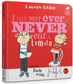 Charlie and Lola: I Will Not Ever Never Eat A Tomato Board Book