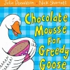 Chocolate Mousse for Greedy Goose