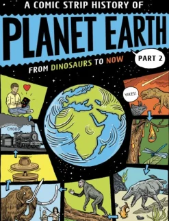 Comic Strip History of Planet Earth: Part 2 From Dinosaurs to Now, A