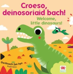 Croeso, deinosoriaid bach! / Welcome, little dinosaurs!