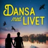 Dansa med livet