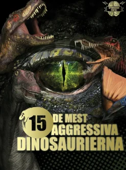 De 15 mest aggressiva dinosaurierna