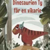 Dinosaurien Ty får en vikarie