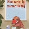 Dinosaurien ty startar sin dag