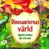 Dinosauriernas värld : upptäck urtidens djur och natur