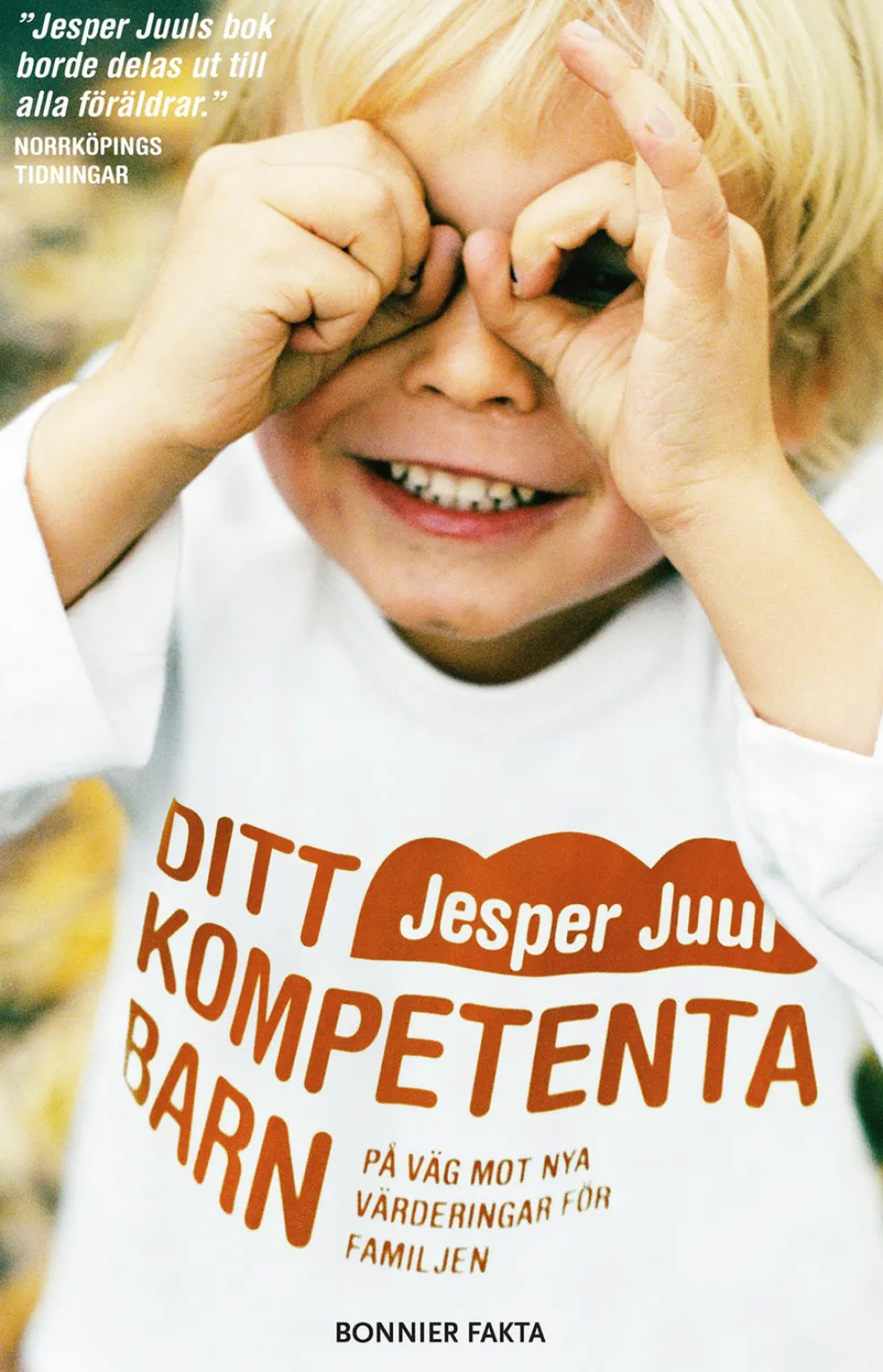 Ditt kompetenta barn : på väg mot nya värderingar för familjen