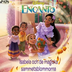 Encanto – Isabela och de magiska sammetsblommorna