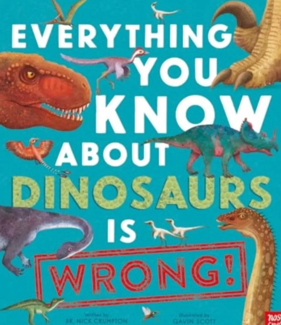 Everything You Know About Dinosaurs is Wrong!