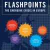 Flashpoints: The Emerging Crisis in Europe