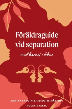 Föräldraguide vid separation : med barnet i fokus