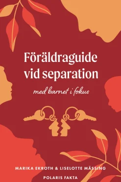 Föräldraguide vid separation : med barnet i fokus