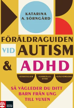 Föräldraguiden vid autism och adhd : så vägleder du ditt barn från ung till