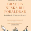 Grattis, ni ska bli föräldrar : praktisk guide till barnets tre första år