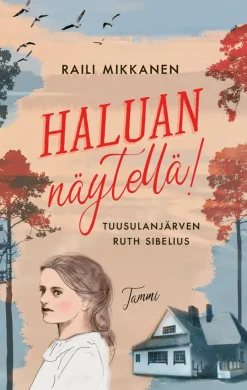 Haluan näytellä! Tuusulanjärven Ruth Sibelius