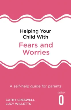 Helping Your Child with Fears and Worries 2nd Edition