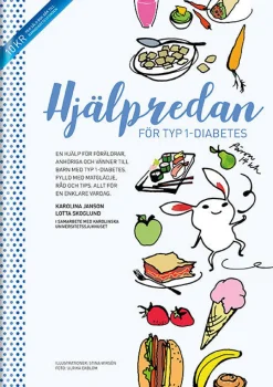 Hjälpredan för typ 1-diabetes : en hjälp för föräldrar, anhöriga och vänner till barn med typ 1-diabetes ; fylld med matglädje, råd och tips - allt för en enklare vardag
