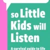 How To Talk So Little Kids Will Listen