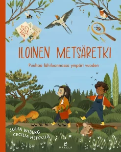 Iloinen metsäretki - Puuhaa lähiluonnossa ympäri vuoden