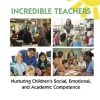 Incredible Teachers: Nurturing Children's Social, Emotional, and Academic Competence