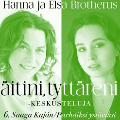 Äitini, tyttäreni -keskusteluja osa 6