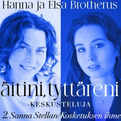 Äitini, tyttäreni -keskusteluja osa 2