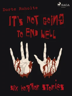 It’s Not Going to End Well – Six Horror Stories
