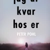 Jag är kvar hos er