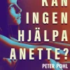 Kan ingen hjälpa Anette?
