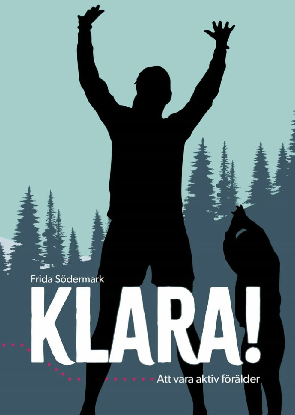 KLARA! : att vara aktiv förälder