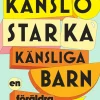 Känslostarka känsliga barn : en föräldraguide