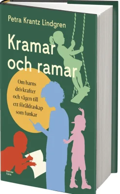 Kramar och ramar : Om barns drivkrafter och vägen till ett föräldraskap som funkar