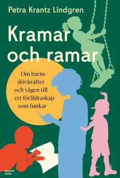 Kramar och ramar : Om barns drivkrafter och vägen till ett föräldraskap som funkar