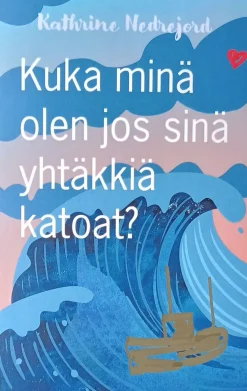 Kuka minä olen jos sinä yhtäkkiä katoat?