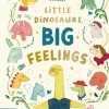 Little Dinosaurs, Big Feelings