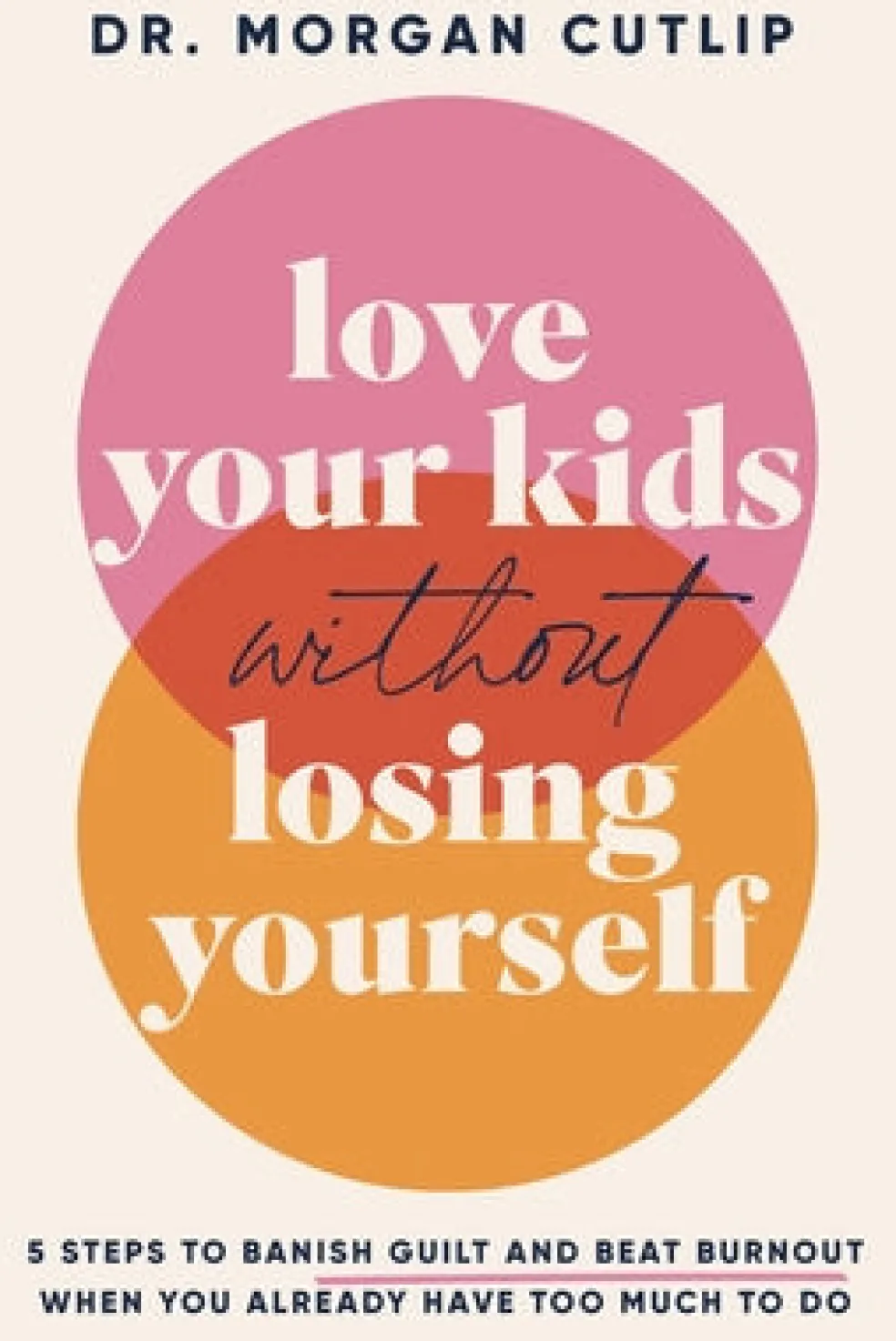 Love Your Kids Without Losing Yourself