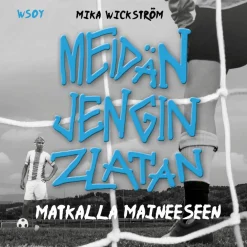 Meidän jengin Zlatan - matkalla maineeseen