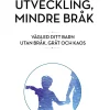 Mer utveckling, mindre bråk : vägled ditt barn utan bråk, gråt och kaos