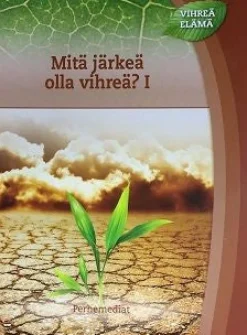 Mitä järkeä olla vihreä? I