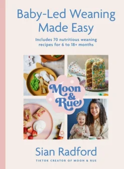 Moon and Rue: Baby-Led Weaning Made Easy