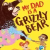 My Dad Is A Grizzly Bear