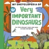 My Encyclopedia of Very Important Dinosaurs