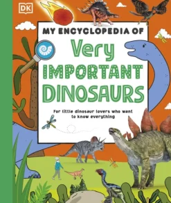 My Encyclopedia of Very Important Dinosaurs