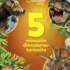 National Geographic. 5 minuutin dinosaurustarinoita