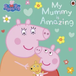 Peppa Pig: My Mummy is Amazing