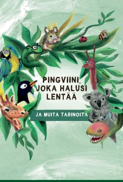 Pingviini, joka halusi lentää ja muita tarinoita