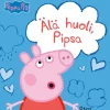 Pipsa Possu - Älä huoli, Pipsa